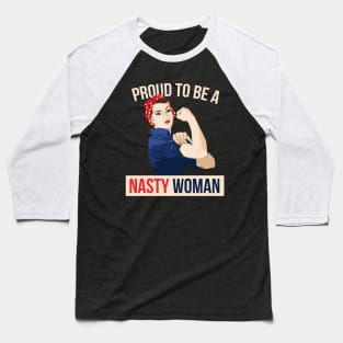 Proud to be a Nasty Woman Baseball T-Shirt